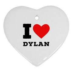 I Love Dylan  Heart Ornament (two Sides) by ilovewhateva