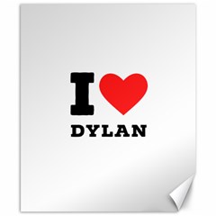 I Love Dylan  Canvas 8  X 10  by ilovewhateva