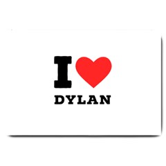 I Love Dylan  Large Doormat by ilovewhateva