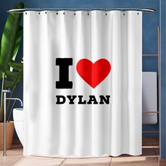 I Love Dylan  Shower Curtain 60  X 72  (medium)  by ilovewhateva