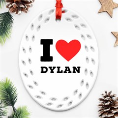 I Love Dylan  Ornament (oval Filigree) by ilovewhateva