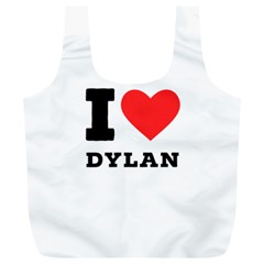 I Love Dylan  Full Print Recycle Bag (xl) by ilovewhateva