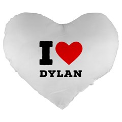 I Love Dylan  Large 19  Premium Flano Heart Shape Cushions by ilovewhateva