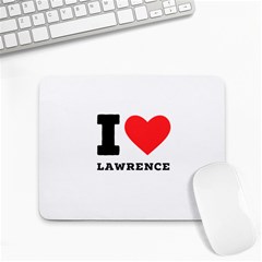 I Love Lawrence Small Mousepad by ilovewhateva