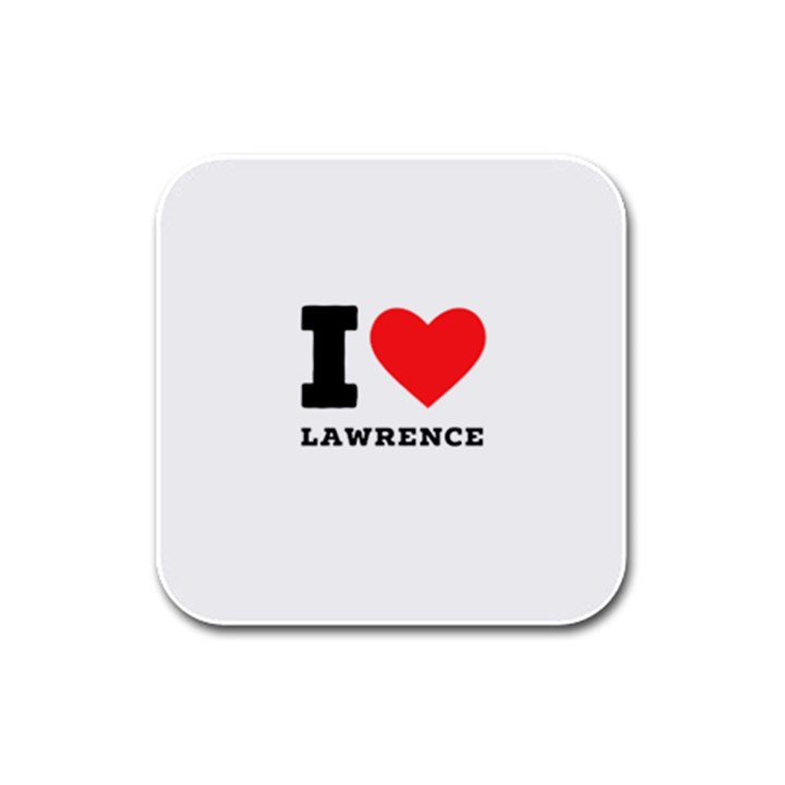 I love lawrence Rubber Square Coaster (4 pack)