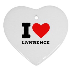 I Love Lawrence Heart Ornament (two Sides) by ilovewhateva