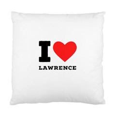 I Love Lawrence Standard Cushion Case (two Sides) by ilovewhateva