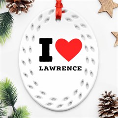 I Love Lawrence Ornament (oval Filigree) by ilovewhateva