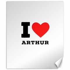 I Love Arthur Canvas 8  X 10  by ilovewhateva