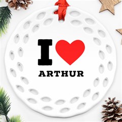 I Love Arthur Ornament (round Filigree) by ilovewhateva