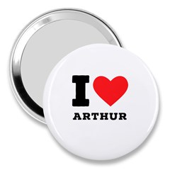 I Love Arthur 3  Handbag Mirrors by ilovewhateva