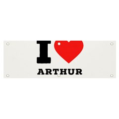 I Love Arthur Banner And Sign 6  X 2  by ilovewhateva