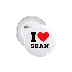 I love sean 1.75  Buttons