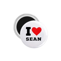 I love sean 1.75  Magnets