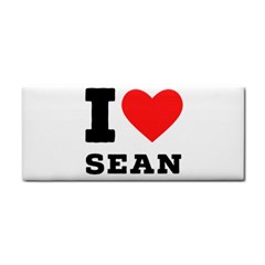 I Love Sean Hand Towel by ilovewhateva