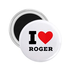 I Love Roger 2 25  Magnets by ilovewhateva