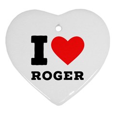 I Love Roger Ornament (heart) by ilovewhateva