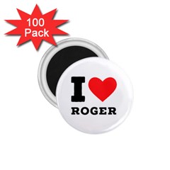 I Love Roger 1 75  Magnets (100 Pack)  by ilovewhateva