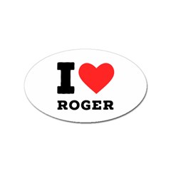 I Love Roger Sticker Oval (10 Pack) by ilovewhateva