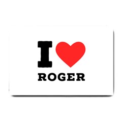 I Love Roger Small Doormat by ilovewhateva