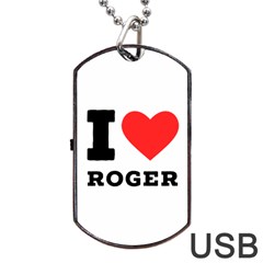 I Love Roger Dog Tag Usb Flash (one Side) by ilovewhateva