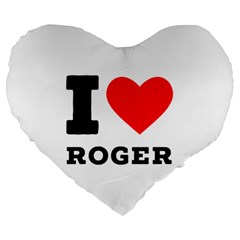 I Love Roger Large 19  Premium Heart Shape Cushions by ilovewhateva