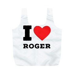 I Love Roger Full Print Recycle Bag (m) by ilovewhateva