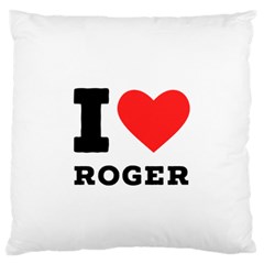 I Love Roger Standard Premium Plush Fleece Cushion Case (two Sides) by ilovewhateva