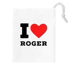 I Love Roger Drawstring Pouch (5xl) by ilovewhateva