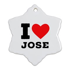 I Love Jose Snowflake Ornament (two Sides) by ilovewhateva