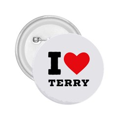 I Love Terry  2 25  Buttons by ilovewhateva