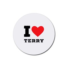 I Love Terry  Rubber Coaster (round) by ilovewhateva