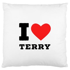 I Love Terry  Standard Premium Plush Fleece Cushion Case (one Side) by ilovewhateva