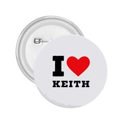 I Love Keith 2 25  Buttons by ilovewhateva