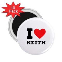 I Love Keith 2 25  Magnets (10 Pack)  by ilovewhateva