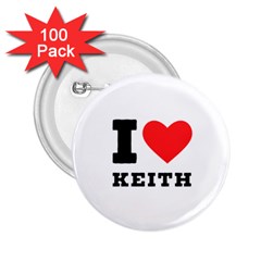 I Love Keith 2 25  Buttons (100 Pack)  by ilovewhateva