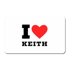 I Love Keith Magnet (rectangular) by ilovewhateva