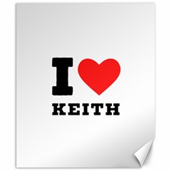 I Love Keith Canvas 8  X 10  by ilovewhateva