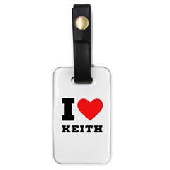 I Love Keith Luggage Tag (one Side) by ilovewhateva