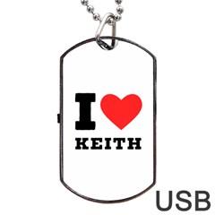 I Love Keith Dog Tag Usb Flash (one Side) by ilovewhateva