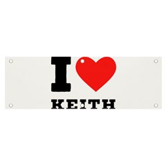 I Love Keith Banner And Sign 6  X 2  by ilovewhateva