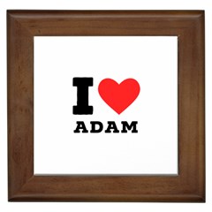 I Love Adam  Framed Tile by ilovewhateva