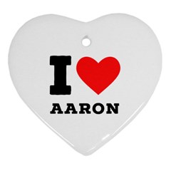 I Love Aaron Heart Ornament (two Sides) by ilovewhateva