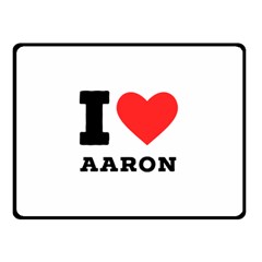 I Love Aaron Two Sides Fleece Blanket (small) by ilovewhateva