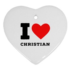 I Love Christian Heart Ornament (two Sides) by ilovewhateva