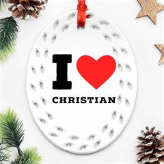 I Love Christian Ornament (oval Filigree) by ilovewhateva