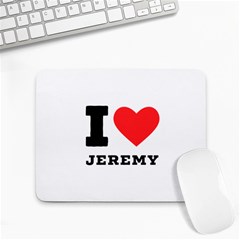 I Love Jeremy  Small Mousepad by ilovewhateva