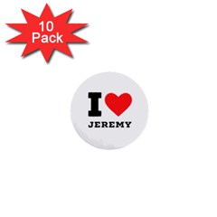 I Love Jeremy  1  Mini Buttons (10 Pack)  by ilovewhateva