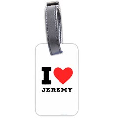 I Love Jeremy  Luggage Tag (two Sides) by ilovewhateva