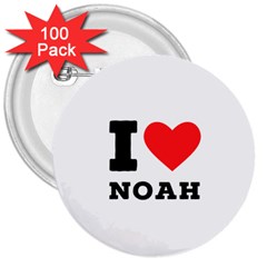 I Love Noah 3  Buttons (100 Pack)  by ilovewhateva